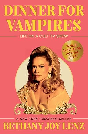 dinner for vampires life on a cult tv show 1st edition bethany joy lenz 1668067307, 978-1668067307