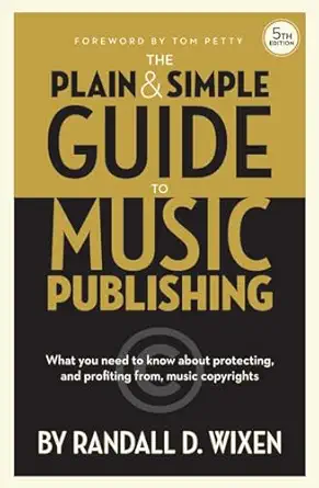 the plain and simple guide to music publishing explained in plain english music business book with copyright