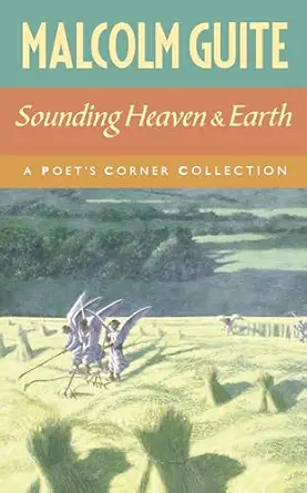 sounding heaven and earth a poeta s corner collection 1st edition malcolm guite 1786225395, 978-1786225399
