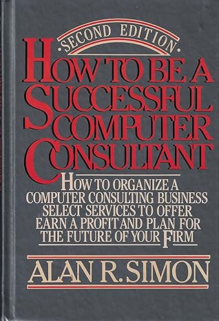 how to be a successful computer consultant 1st edition alan r simon 0070575541, 978-0070575547