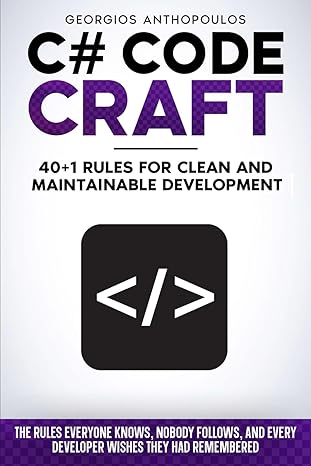 c# code craft 40+1 rules for clean and maintainable development the rules everyone knows nobody follows and