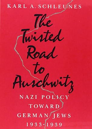 the twisted road to auschwitz nazi policy toward german jews 1933 39 1st edition karl a schleunes 0252061470,