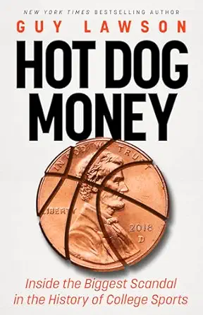 hot dog money inside the biggest scandal in the history of college sports 1st edition guy lawson 1662519648,