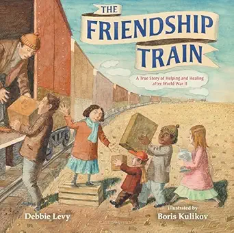 the friendship train a true story of helping and healing after world war ii 1st edition debbie levy ,boris