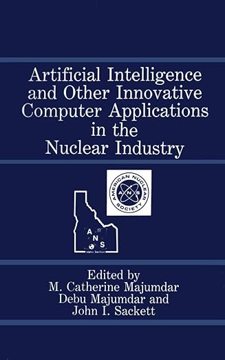 artificial intelligence and other innovative computer applications in the nuclear industry 1st edition m