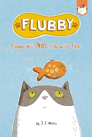 flubby will not play with that 1st edition j e morris 1524790834, 978-1524790837