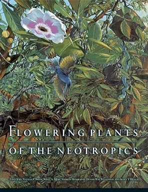 flowering plants of the neotropics 1st edition nathan p smith ,scott a mori ,andrew henderson ,dennis wm