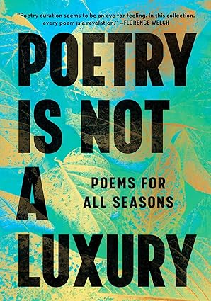 poetry is not a luxury poems for all seasons 1st edition anonymous 1668062550, 978-1668062555
