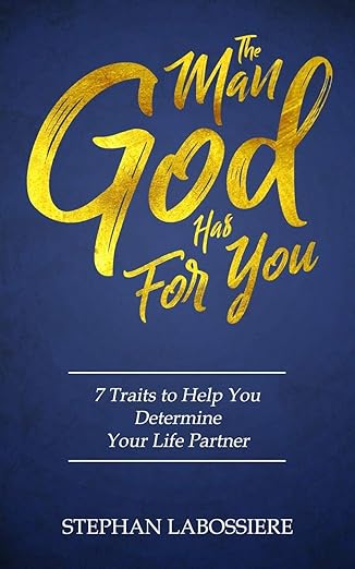 the man god has for you 7 traits to help you determine your life partner 1st edition stephan labossiere