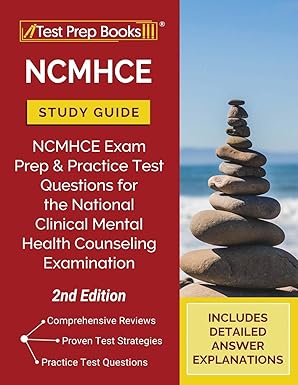 ncmhce study guide ncmhce exam prep and practice test questions for the national clinical mental health