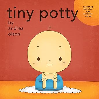 tiny potty a teaching book for ages 6 months and up 1st edition andrea olson 069250737x, 978-0692507377
