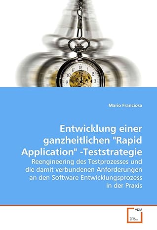 entwicklung einer ganzheitlichen rapid application teststrategie reengineering des testprozesses und die