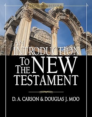 an introduction to the new testament 1st edition d a carson ,douglas j moo 0310238595, 978-0310238591