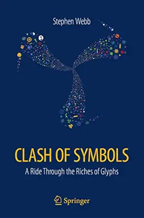 clash of symbols a ride through the riches of glyphs 1st edition stephen webb 3319713493, 978-3319713496