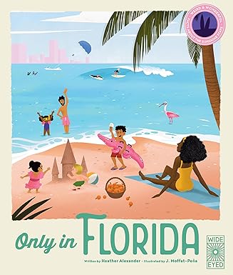 only in florida weird and wonderful facts about the sunshine state 1st edition heather alexander ,joseph