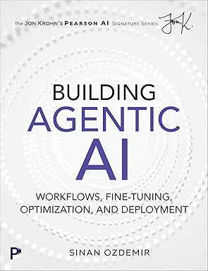 building agentic ai workflows fine tuning optimization and deployment 1st edition sinan ozdemir 0135489687,