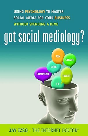 got social mediology using psychology to master social media for your business without spending a dime 1st