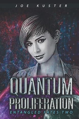 quantum proliferation a near future cyberpunk thriller 1st edition joe kuster 1706805136, 978-1706805137