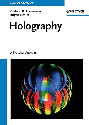 holography a practical approach 1st edition gerhard k ackermann ,ja 1/4rgen eichler 3527406638, 978-3527406630