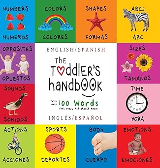 the toddlers handbook bilingual s / espaa ol numbers colors shapes sizes abc animals opposites and sounds