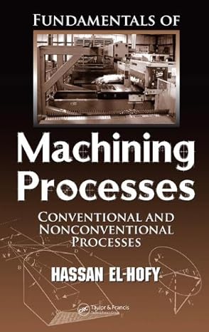 fundamentals of machining processes conventional and nonconventional processes 1st edition hassan abdel gawad