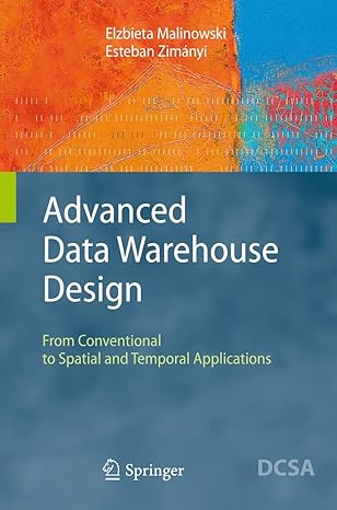 advanced data warehouse design from conventional to spatial and temporal applications 1st edition elzbieta