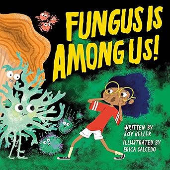 fungus is among us 1st edition joy keller ,erica salcedo 1943147647, 978-1943147649