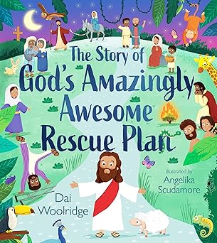 the story of gods amazingly awesome rescue plan the true story of why jesus was born died and rose for us 1st