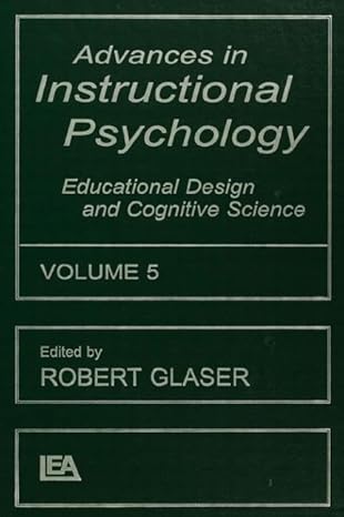 advances in instructional psychology volume 5 educational design and cognitive science 1st edition robert