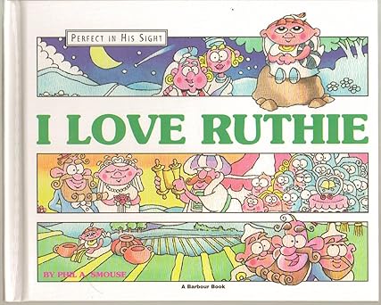 i love ruthie the story of ruth 1st edition phil a smouse 1557486522, 978-1557486523