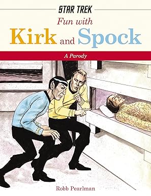 fun with kirk and spock watch kirk and spock go boldly where no parody has gone before 1st edition robb