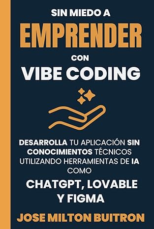 sin miedo a emprender con vibe coding desarrolla tu aplicacia n sin conocimientos tacnicos utilizando