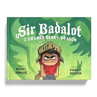 sir badalot and the cranky danky dragon a kids book about big and angry feelings to help learn the power to