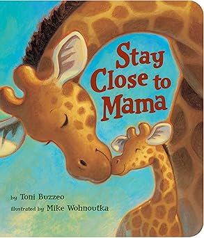 stay close to mama 1st edition toni buzzeo ,mike wohnoutka 148478796x, 978-1484787960