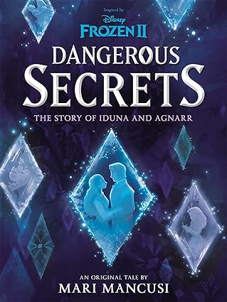 disney frozen dangerous secrets the story of iduna and agnarr 1st edition mari mancusi 1801080623,