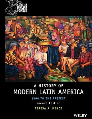 history of modern latin america 1800 to the present 1st edition teresa a meade 1118772482, 978-1118772485