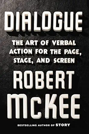 dialogue the art of verbal action for page stage and screen 1st edition robert mckee 1455591912,