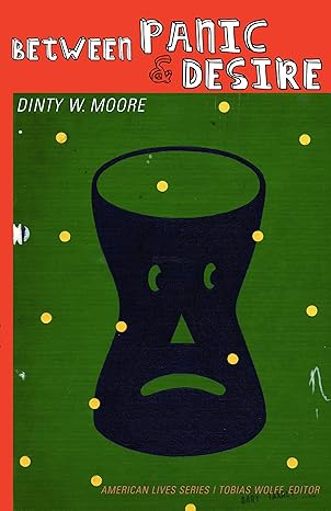 between panic and desire 1st edition dinty w moore 0803229828, 978-0803229822