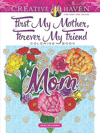 creative haven first my mother forever my friend coloring book 1st edition jessica mazurkiewicz 0486826694,