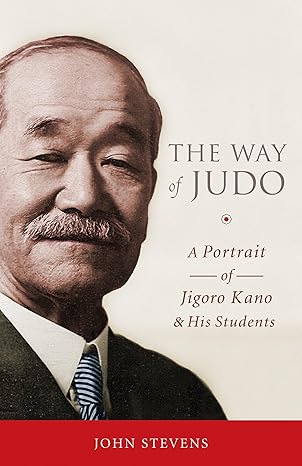 the way of judo a portrait of jigoro kano and his students 1st edition john stevens 1590309162, 978-1590309162