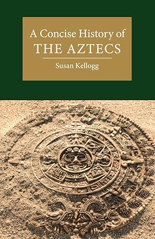 a concise history of the aztecs 1st edition susan kellogg 1108712940, 978-1108712941