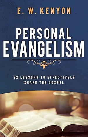personal evangelism 22 lessons to effectively share the gospel 1st edition e w kenyon 1641238062,