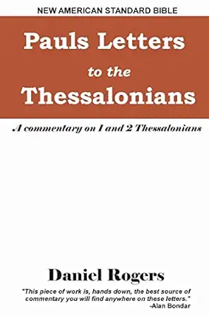 pauls letters to the thessalonians a commentary on 1 and 2 thessalonians 1st edition daniel rogers