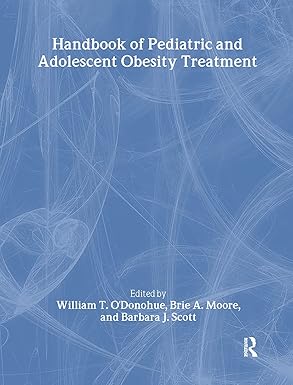 handbook of pediatric and adolescent obesity treatment 1st edition william t o\\\\\\\'donohue ,brie a moore