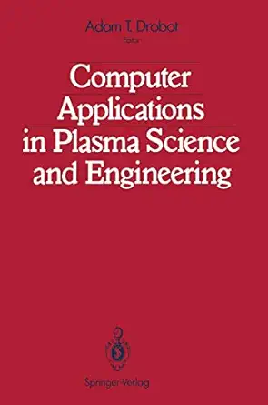 computer applications in plasma science and engineering softcover reprint of the original 1st ed 1st edition
