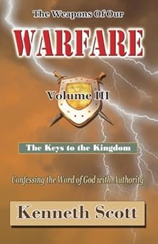 the weapons of our warfare volume 3 1st edition kenneth scott 1523363916, 978-1523363919