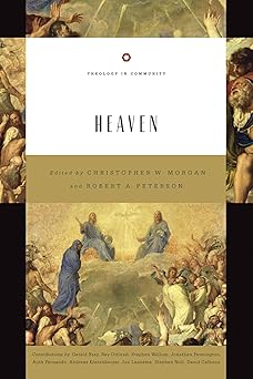heaven 1st edition christopher w morgan ,robert a peterson ,ray ortlund ,jonathan pennington ,stephen j
