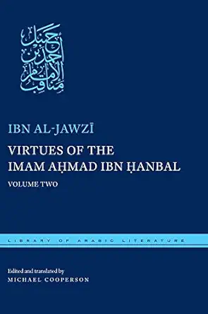virtues of the imam ahmad ibn a anbal volume two 1st edition ibn al jawza ,michael cooperson 081473894x,
