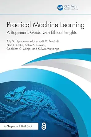practical machine learning 1st edition ally s nyamawe ,mohamedi m mjahidi ,noe e nnko ,salim a diwani