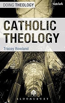 catholic theology 1st edition tracey rowland 0567034399, 978-0567034397